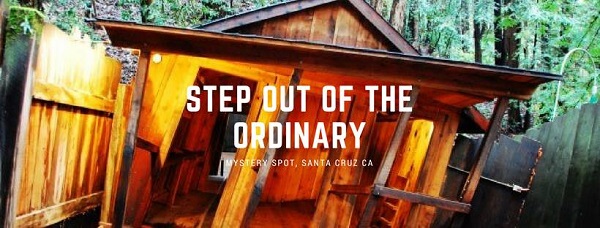 Step out of the ordinary - Mistery Spot, Santa Cruz, California